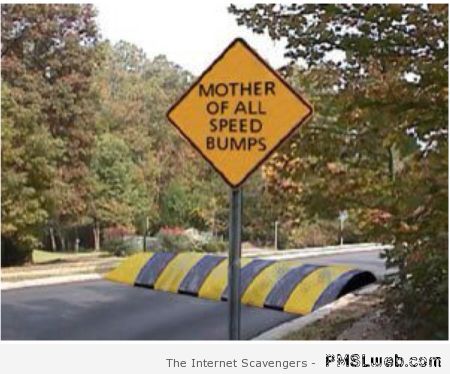 Mother of speed bumps – Funny Tuesday at PMSLweb.com