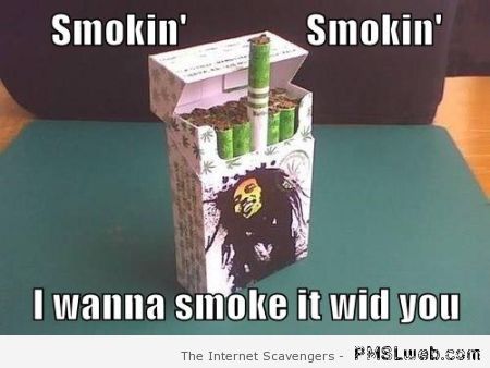 Bob Marley cigarettes funny at PMSLweb.com