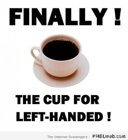 Coffee for left-handed at PMSLweb.com