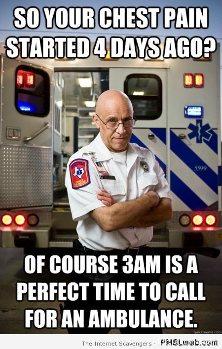 So your chest pain started 4 days ago meme at PMSLweb.com