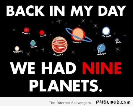 Back in my day we had 9 planets at PMSLweb.com