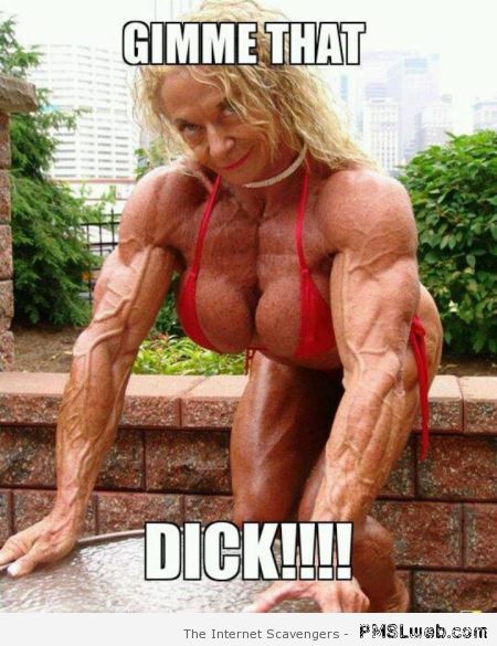 Female bodybuilder meme – Saturday funnies at PMSLweb.com