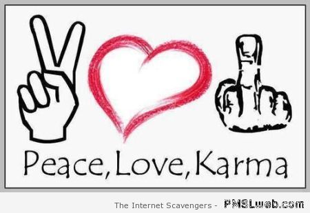 Funny peace, love and karma at PMSLweb.com