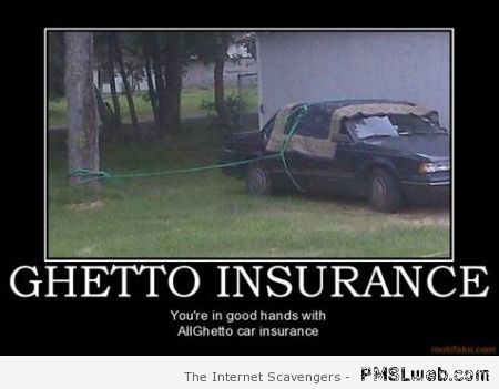 Ghetto insurance at PMSLweb.com