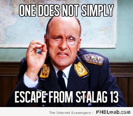 One does not simply escape from Stalag 13 meme at PMSLweb.com