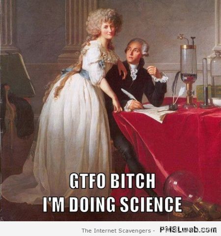I’m doing science meme – Funny Monday pictures at PMSLweb.com
