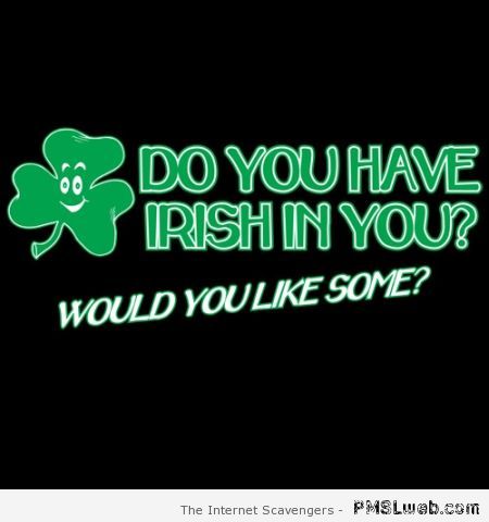 Would you like some Irish in you at PMSLweb.com