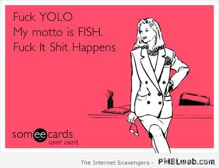 My motto is FISH ecard – Weekend fun at PMSLweb.com