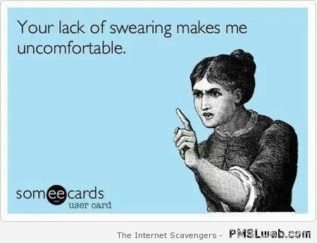 Your lack of swearing ecard – Sarcastic pics at PMSLweb.com