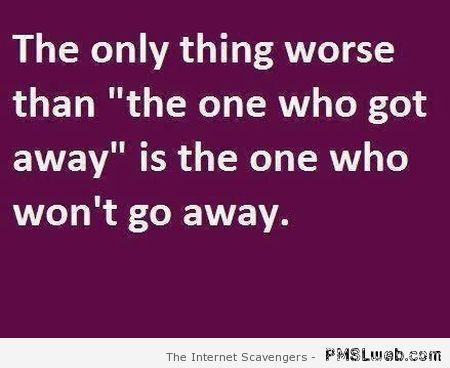 The only thing worse than the one who got away quote at PMSLweb.com