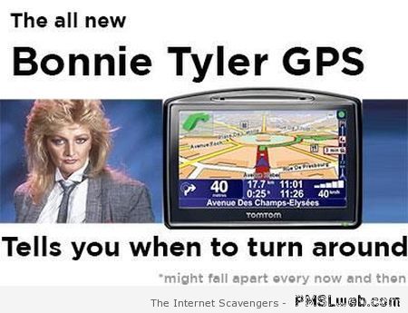Funny Bonnie Tyler GPS at PMSLweb.com