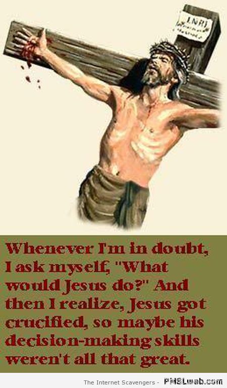 What would Jesus do funny at PMSLweb.com