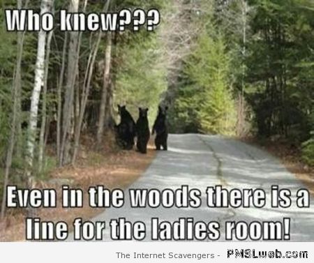 Even in the woods there’s a line for the ladies room at PMSLweb.com