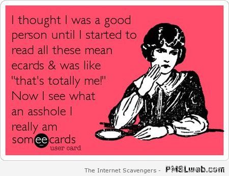 I thought I was a good person ecard at PMSLweb.com