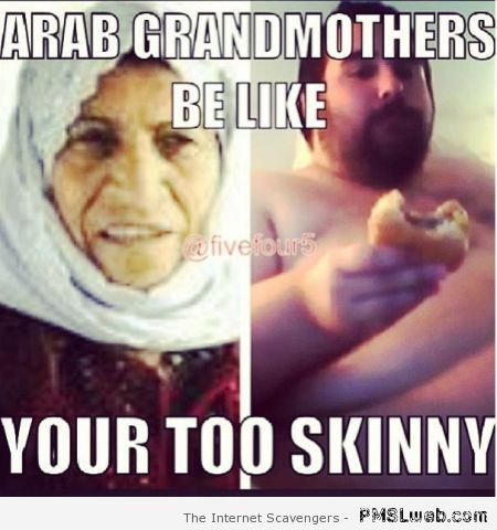 Arab grandmothers be like at PMSLweb.com