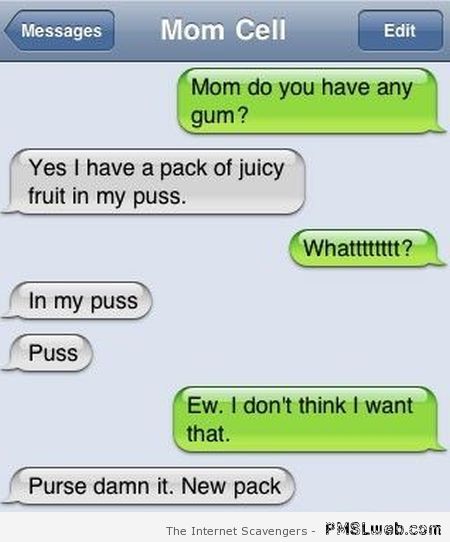 Mum do you have a gum funny autocorrect at PMSLweb.com