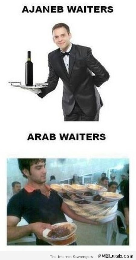 Ajaneb waiters versus arab waiters – Best Arab memes at PMSLweb.com
