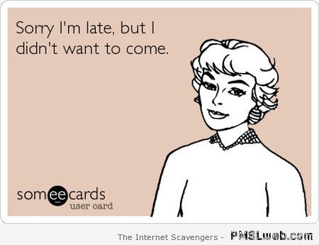 Sorry I’m late but I didn’t want to come – Sarcastic quotes at PMSLweb.com