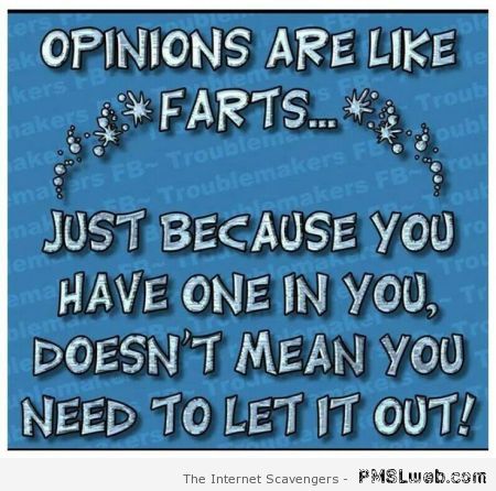 Opinions are like farts – Sarcastic Thursday at PMSLweb.com