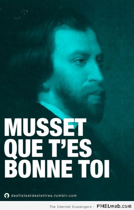 Musset que t’es bonne toi – Funny French pics at PMSLweb.com