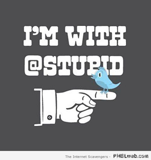 I’m with stupid Twitter at PMSLweb.com
