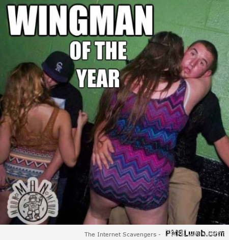 Wingman of the year – Funny weekend pics at PMSLweb.com