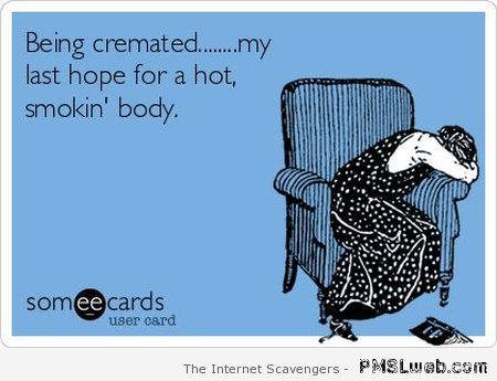 Being cremated ecard at PMSLweb.com