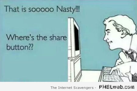 That is so nasty ecard at PMSLweb.com