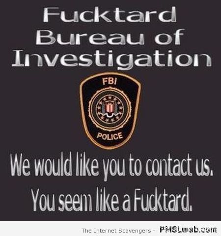 F*cktard bureau of investigations – TGIF funny pics at PMSLweb.com