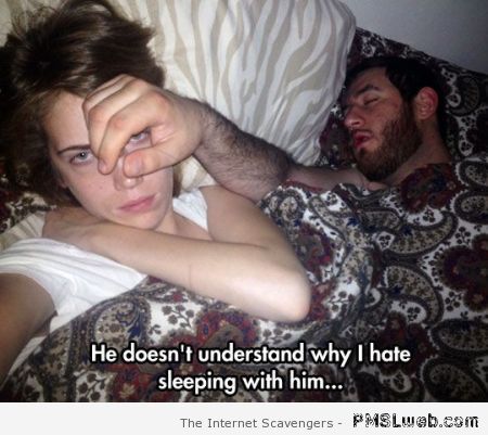Why I hate sleeping with him at PMSLweb.com