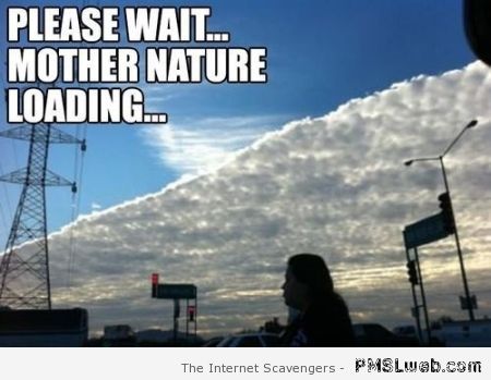 Mother nature loading meme at PMSLweb.com