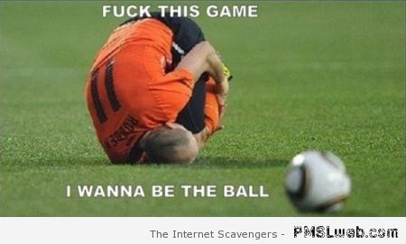 Robben I want to be the ball meme at PMSLweb.com
