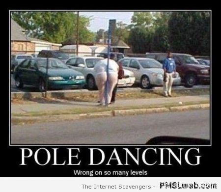 Pole dancing demotivational at PMSLweb.com