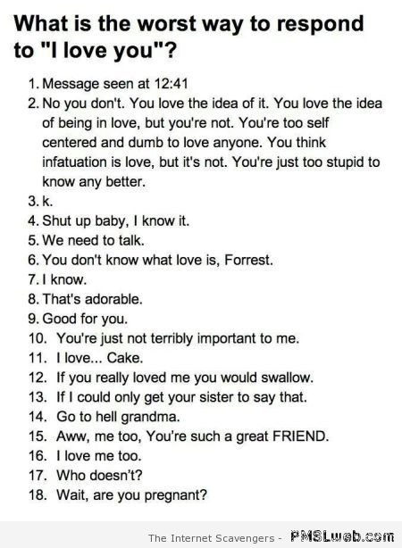 Worst ways to respond to I love you at PMSLweb.com