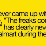 walmart-freaks-quote