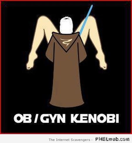 OB GYN Kenobi – Funny Star Wars pics at PMSLweb.com