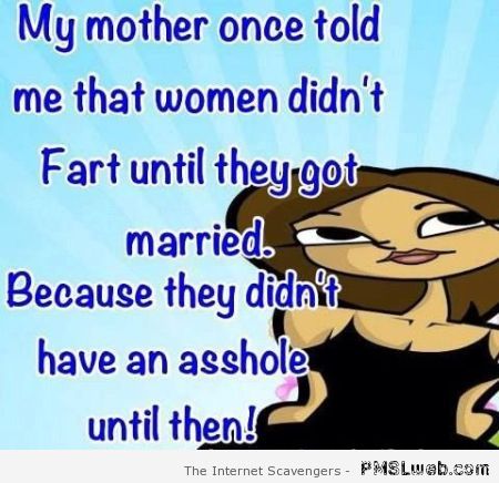 Women don’t fart until they get married at PMSLweb.com