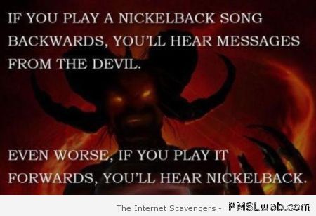If you play a nickelback song backwards at PMSLweb.com