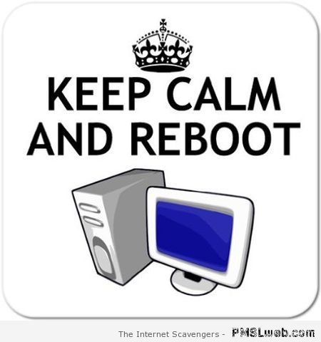 Keep calm and reboot at PMSLweb.com