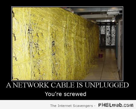 A network cable is unplugged humor at PMSLweb.com