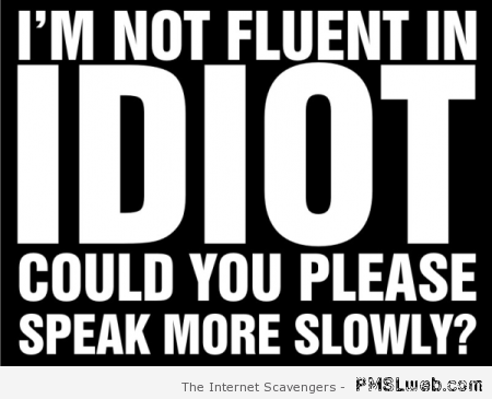 I’m not fluent in idiot at PMSLweb.com