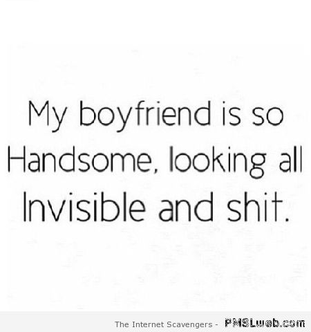 Funny invisible boyfriend quote at PMSLweb.com