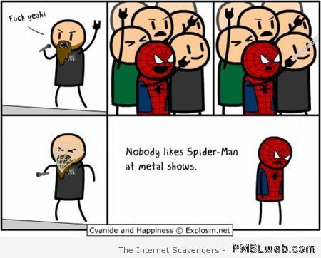 Nobody likes Spiderman at metal shows at PMSLweb.com