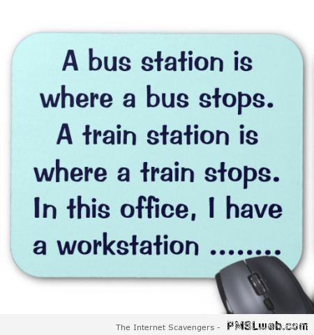 I have a workstation funny quote at PMSLweb.com