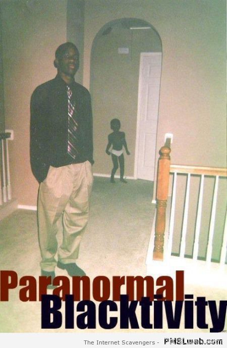 Paranormal blacktivity at PMSLweb.com