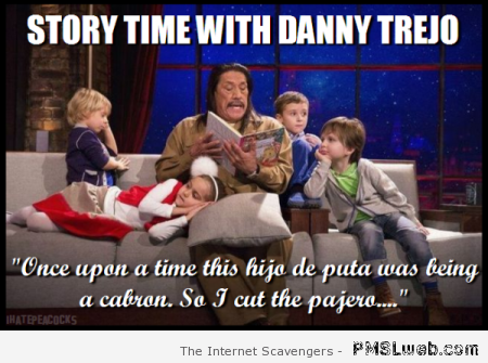 Story time with Danny Trejo meme at PMSLweb.com