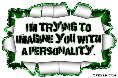 I’m trying to imagine you with a personality quote at PMSLweb.com