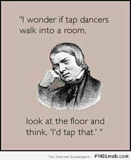 Funny tap dancers quote at PMSLweb.com