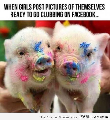 When girls get ready for clubbing – Friday hilarity at PMSLweb.com