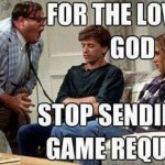 stop-sending-me-game-requests-meme